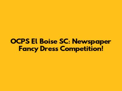 OCPS El Boise SC: Newspaper Fancy Dress Competition!