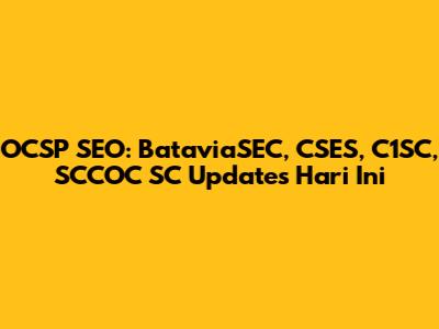 OCSP SEO: BataviaSEC, CSES, C1SC, SCCOC SC Updates Hari Ini