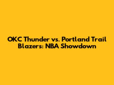 OKC Thunder vs. Portland Trail Blazers: NBA Showdown