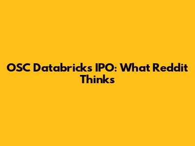 OSC Databricks IPO: What Reddit Thinks