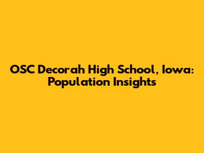 OSC Decorah High School, Iowa: Population Insights