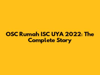 OSC Rumah ISC UYA 2022: The Complete Story