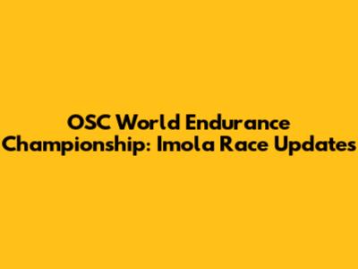 OSC World Endurance Championship: Imola Race Updates