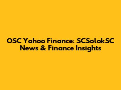 OSC Yahoo Finance: SCSolokSC News & Finance Insights