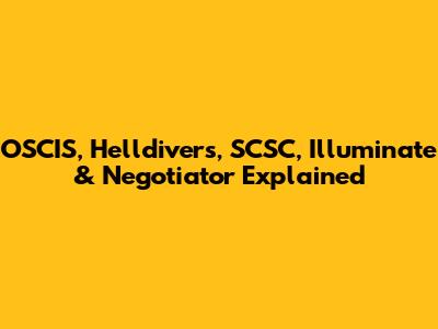 OSCIS, Helldivers, SCSC, Illuminate & Negotiator Explained