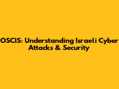 OSCIS: Understanding Israeli Cyber Attacks & Security