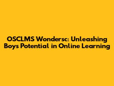 OSCLMS Wondersc: Unleashing Boys' Potential in Online Learning