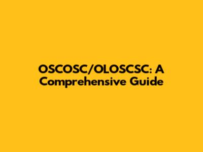 OSCOSC/OLOSCSC: A Comprehensive Guide