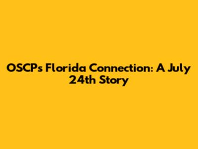 OSCP's Florida Connection: A July 24th Story