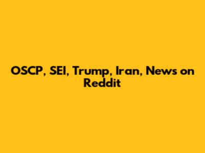 OSCP, SEI, Trump, Iran, News on Reddit