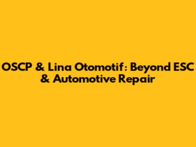 OSCP & Lina Otomotif: Beyond ESC & Automotive Repair