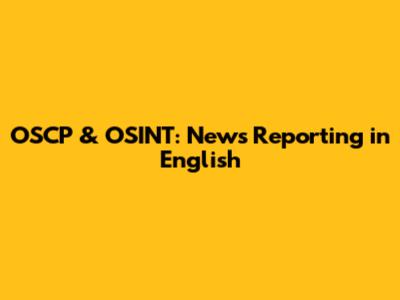 OSCP & OSINT: News Reporting in English