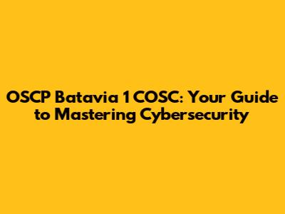 OSCP Batavia 1 COSC: Your Guide to Mastering Cybersecurity