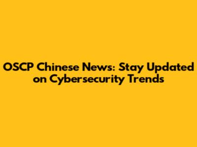 OSCP Chinese News: Stay Updated on Cybersecurity Trends