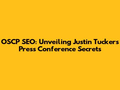 OSCP SEO: Unveiling Justin Tucker's Press Conference Secrets