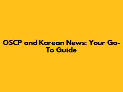 OSCP and Korean News: Your Go-To Guide