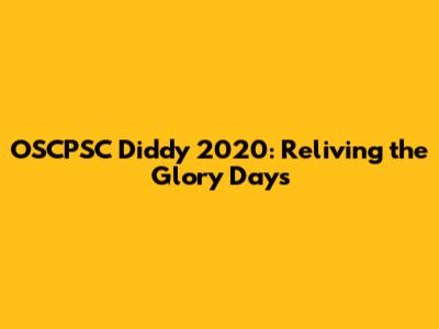 OSCPSC Diddy 2020: Reliving the Glory Days