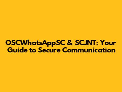 OSCWhatsAppSC & SCJNT: Your Guide to Secure Communication