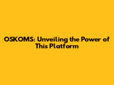 OSKOMS: Unveiling the Power of This Platform