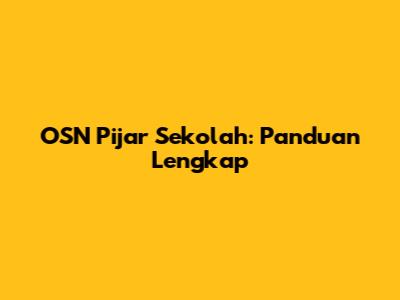 OSN Pijar Sekolah: Panduan Lengkap