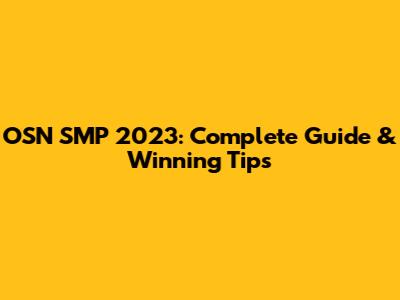 OSN SMP 2023: Complete Guide & Winning Tips