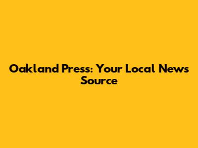 Oakland Press: Your Local News Source