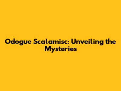 Odogue Scalamisc: Unveiling the Mysteries
