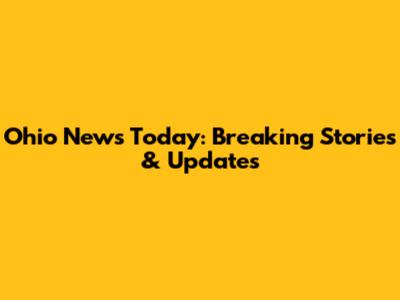 Ohio News Today: Breaking Stories & Updates