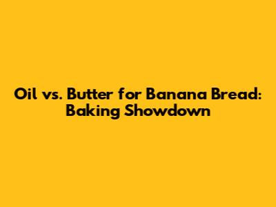 Oil vs. Butter for Banana Bread: Baking Showdown