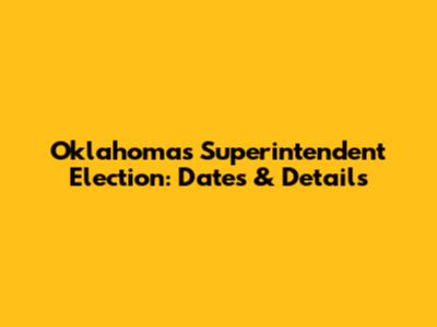 Oklahoma's Superintendent Election: Dates & Details