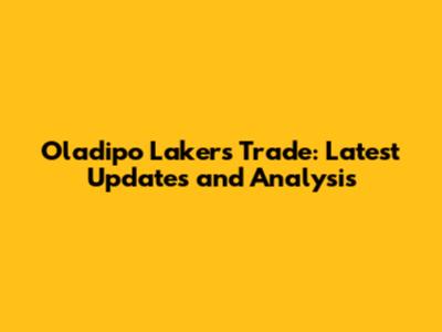 Oladipo Lakers Trade: Latest Updates and Analysis