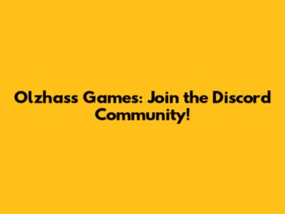 Olzhass Games: Join the Discord Community!
