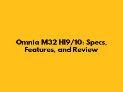Omnia M32 HI9/10: Specs, Features, and Review