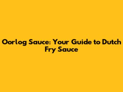 Oorlog Sauce: Your Guide to Dutch Fry Sauce