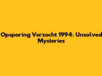 Opsporing Verzocht 1994: Unsolved Mysteries