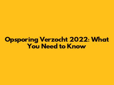 Opsporing Verzocht 2022: What You Need to Know