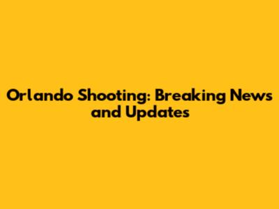 Orlando Shooting: Breaking News and Updates