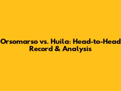 Orsomarso vs. Huila: Head-to-Head Record & Analysis