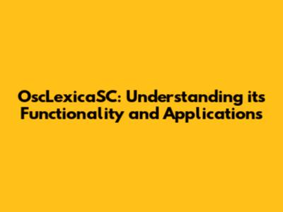 OscLexicaSC: Understanding its Functionality and Applications