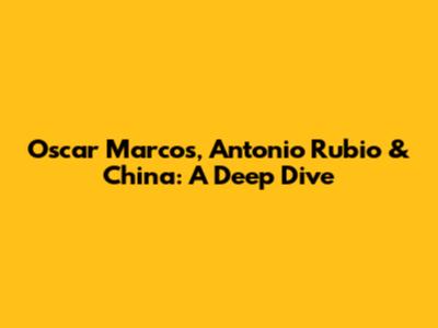 Oscar Marcos, Antonio Rubio & China: A Deep Dive