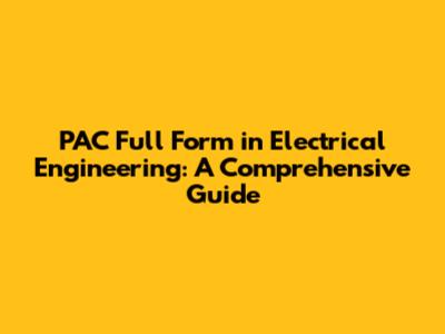 PAC Full Form in Electrical Engineering: A Comprehensive Guide