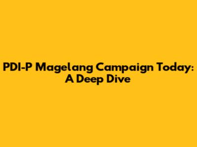 PDI-P Magelang Campaign Today: A Deep Dive