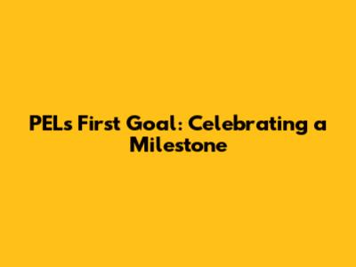 PEL's First Goal: Celebrating a Milestone
