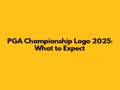PGA Championship Logo 2025: What to Expect