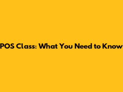 POS Class: What You Need to Know
