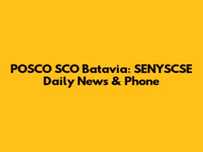 POSCO SCO Batavia: SENYSCSE Daily News & Phone