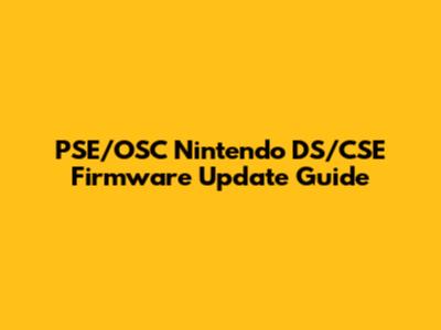 PSE/OSC Nintendo DS/CSE Firmware Update Guide
