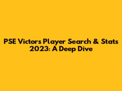 PSE Victors Player Search & Stats 2023: A Deep Dive