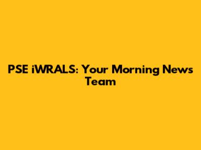 PSE iWRALS: Your Morning News Team