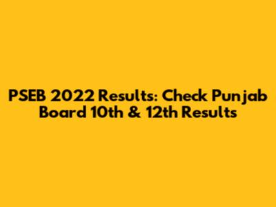 PSEB 2022 Results: Check Punjab Board 10th & 12th Results